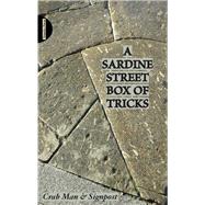 A Sardine Street Box of Tricks How to Make Your Own Mis-guided Tour on Main Street - A handbook for making a one street 'mis-guided tour', identifying you significant street, mounting your walk and collecting your own relics