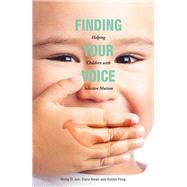 Finding Your Voice Helping Children with Selective Mutism