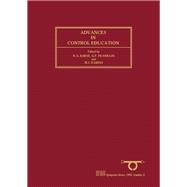 Advances in Control Education: Selected Papers from the Ifac Symposium, Boston, Massachusetts, Usa, 24-25 June 1991