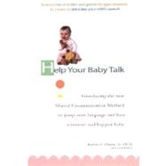 Help Your Baby Talk Introducing the Shared Communication Methold to Jump Start Language and Have a S