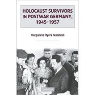 Holocaust Survivors in Postwar Germany, 1945â€“1957