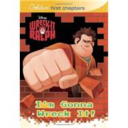 I'm Gonna Wreck It! (Disney Wreck-it Ralph)