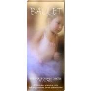 Ballet: Basics for Blossoming Dancers of All Ages
