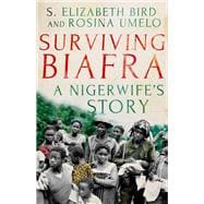 Surviving Biafra A Nigerwife's Story