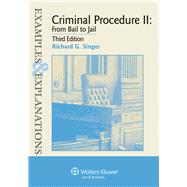 Examples & Explanations for Criminal Procedure II: From Bail to Jail