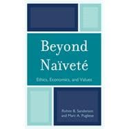 Beyond Naïveté Ethics, Economics and Values