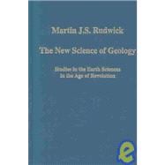 The New Science of Geology: Studies in the Earth Sciences in the Age of Revolution