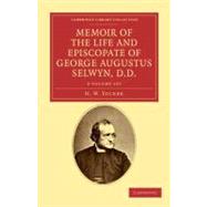 Memoir of the Life and Episcopate of George Augustus Selwyn, D.d.