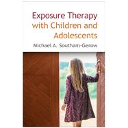 Exposure Therapy With Children and Adolescents