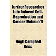 Further Researches into Induced Cell-reproduction and Cancer