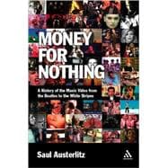 Money for Nothing A History of the Music Video from the Beatles to the White Stripes