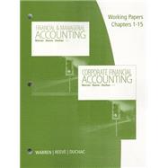 Working Papers, Volume 1, Chapters 1-15 for Warren/Reeve/Duchac's Corporate Financial Accounting, 13th + Financial & Managerial Accounting, 13th