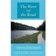 The River and the Road: A Journey of Redemption