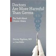 Doctors Are More Harmful Than Germs How Surgery Can Be Hazardous to Your Health - And What to Do About It