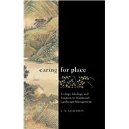 Caring for Place: Ecology, Ideology, and Emotion in Traditional Landscape Management