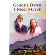 Genesis Dawn: I Meet Myself
