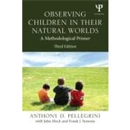 Observing Children in Their Natural Worlds: A Methodological Primer, Third Edition