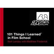 101 Things I Learned (Tm) in Film School