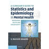 A Clinician's Guide to Statistics and Epidemiology in Mental Health: Measuring Truth and Uncertainty