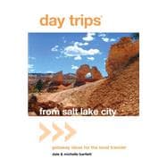 Day Trips® from Salt Lake City Getaway Ideas For The Local Traveler
