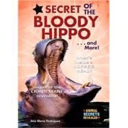 Secret of the Bloody Hippo ... and More!