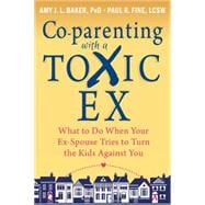 Co-Parenting With a Toxic Ex