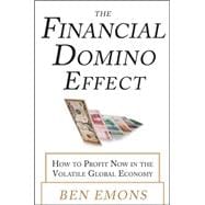 The Financial Domino Effect:  How to Profit Now in the Volatile Global Economy