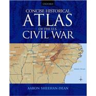 Concise Historical Atlas of the U.S. Civil War