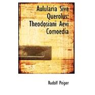 Aulularia Sive Querolus : Theodosiani Aevi Comoedia