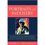 Portraits of Industry The Culture of Work in the Industrial Paintings of Howard L. Worner and Their Use in Arts Education