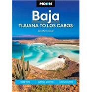 Moon Baja: Tijuana to Los Cabos Road Trips, Surfing & Diving, Local Flavors