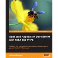 Agile Web Application Development with Yii1. 1 and PHP5 : Fast-Track Your Web Application Development by Harnessing the Power of the Yii PHP Framework