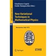 New Variational Techniques in Mathematical Physics: Lectures Given at the Summer School of the Centro Internazionale Matematico Estivo (C.I.M.E.) Held in Bressanone (Bolzano), Italy, June 17-26, 1973
