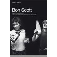 Bon Scott: Camino del Infierno : Vida y muerte de la primera voz de AC/DC
