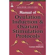 Manual of Ovulation Induction and Ovarian Stimulation Protocols