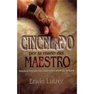 Cincelado Por la Mano del Maestro = Chiseted by the Master's Hand