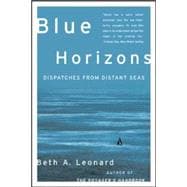 Blue Horizons Dispatches from Distant Seas