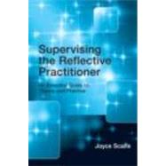 Supervising the Reflective Practitioner: An Essential Guide to Theory and Practice
