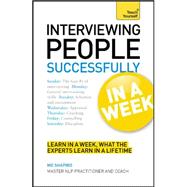 Interviewing People Successfully In a Week: A Teach Yourself Guide