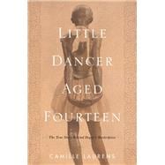 Little Dancer Aged Fourteen The True Story Behind Degas's Masterpiece