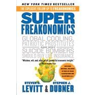 Superfreakonomics: A Rogue Economist Explores the Hidden Side of Everything
