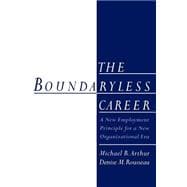 The Boundaryless Career A New Employment Principle for a New Organizational Era