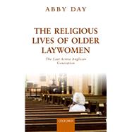 The Religious Lives of Older Laywomen The Final Active Anglican Generation