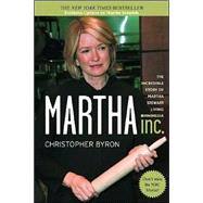 Martha Inc. : The Incredible Story of Martha Stewart Living Omnimedia