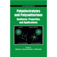 Polyelectrolytes and Polyzwitterions Synthesis, Properties, and Applications