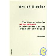 Art of Illusion : The Representation of Art History in Nineteenth-Century Germany and Beyond