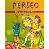 Perseo: El Joven Que Vencio a Medusa/ the Boy That Beat Medusa