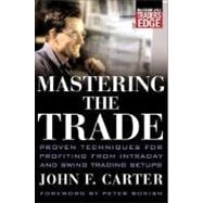 Mastering the Trade : Proven Techniques for Profiting from Intraday and Swing Trading Setups
