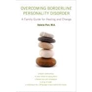 Overcoming Borderline Personality Disorder A Family Guide for Healing and Change