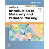 Study Guide for Leifer's Introduction to Maternity and Pediatric Nursing